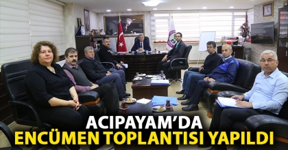 ACIPAYAM’DA ENCÜMEN TOPLANTISI YAPILDI