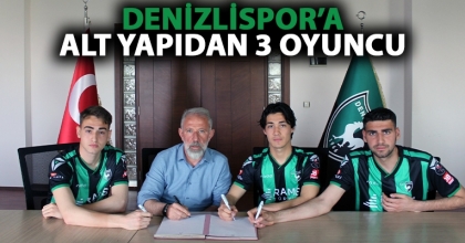 DENİZLİSPOR’A ALT YAPIDAN 3 OYUNCU