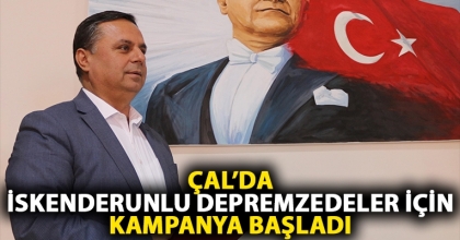 ÇAL’DA İSKENDERUNLU DEPREMZEDELER İÇİN KAMPANYA BAŞLADI