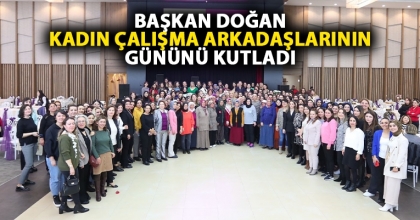 BAŞKAN DOĞAN KADIN ÇALIŞMA ARKADAŞLARININ GÜNÜNÜ KUTLADI