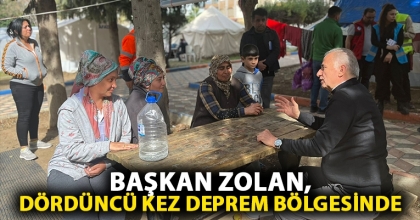 BAŞKAN ZOLAN, DÖRDÜNCÜ KEZ DEPREM BÖLGESİNDE