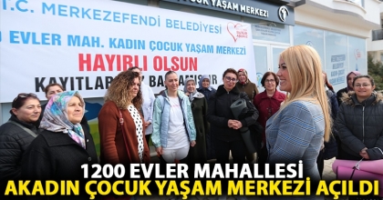 1200 EVLER MAHALLESİ KADIN ÇOCUK YAŞAM MERKEZİ AÇILDI
