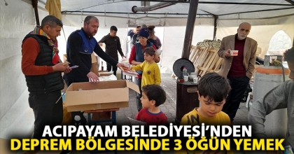 ACIPAYAM BELEDİYESİ’NDEN DEPREM BÖLGESİNDE 3 ÖĞÜN YEMEK