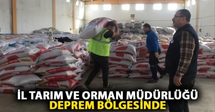 İL TARIM VE ORMAN MÜDÜRLÜĞÜ DEPREM BÖLGESİNDE