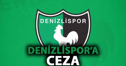 DENİZLİSPOR’A CEZA