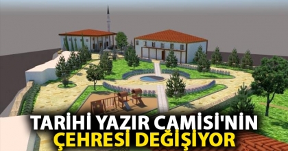 TARİHİ YAZIR CAMİSİ'NİN ÇEHRESİ DEĞİŞİYOR