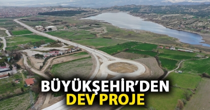 BÜYÜKŞEHİR’DEN DEV PROJE
