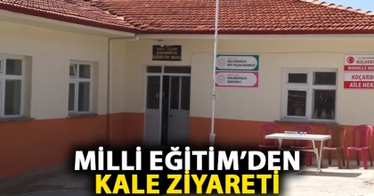 MİLLİ EĞİTİM’DEN KALE ZİYARETİ