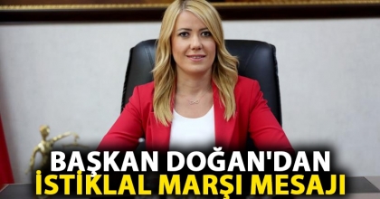 BAŞKAN DOĞAN'DAN İSTİKLAL MARŞI MESAJI