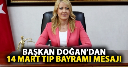 BAŞKAN DOĞAN’DAN 14 MART TIP BAYRAMI MESAJI