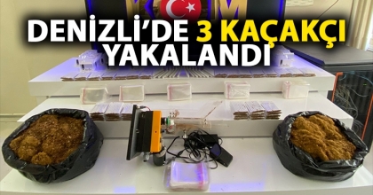 DENİZLİ’DE 3 KAÇAKÇI YAKALANDI