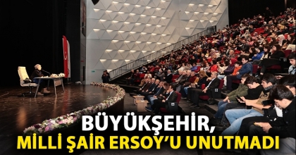 BÜYÜKŞEHİR, MİLLİ ŞAİR ERSOY’U UNUTMADI