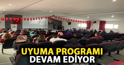 UYUMA PROGRAMI DEVAM EDİYOR