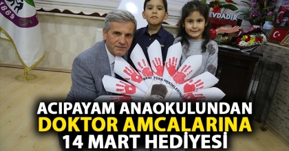 ACIPAYAM ANAOKULUNDAN DOKTOR AMCALARINA 14 MART HEDİYESİ