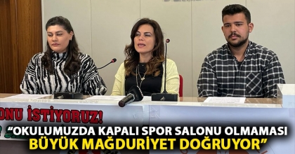 “OKULUMUZDA KAPALI SPOR SALONU OLMAMASI BÜYÜK MAĞDURİYET DOĞRUYOR”