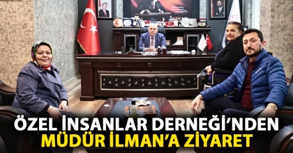 ÖZEL İNSANLAR DERNEĞİ’NDEN MÜDÜR İLMAN’A ZİYARET