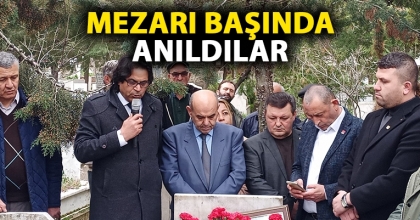 MEZARI BAŞINDA ANILDILAR