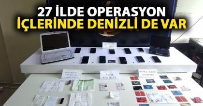 27 İLDE OPERASYON İÇLERİNDE DENİZLİ DE VAR
