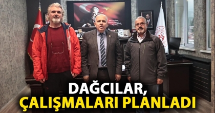 DAĞCILAR, ÇALIŞMALARI PLANLADI