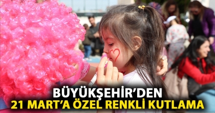Büyükşehir’den 21 Mart’a özel renkli kutlama