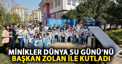 MİNİKLER DÜNYA SU GÜNÜ’NÜ BAŞKAN ZOLAN İLE KUTLADI