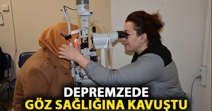 DEPREMZEDE GÖZ SAĞLIĞINA KAVUŞTU