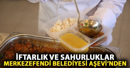 İFTARLIK VE SAHURLUKLAR MERKEZEFENDİ BELEDİYESİ AŞEVİ’NDEN