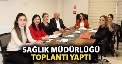 SAĞLIK MÜDÜRLÜĞÜ TOPLANTI YAPTI