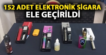 152 ADET ELEKTRONİK SİGARA ELE GEÇİRİLDİ