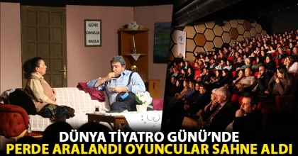 DÜNYA TİYATRO GÜNÜ’NDE PERDE ARALANDI OYUNCULAR SAHNE ALDI