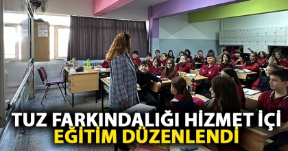 TUZ FARKINDALIĞI HİZMET İÇİ EĞİTİM DÜZENLENDİ