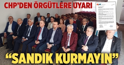 CHP’den örgütlere yazı: Sandık kurmayın
