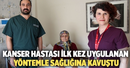 Kanser Hastası ilk kez uygulanan yöntemle sağlığına kavuştu
