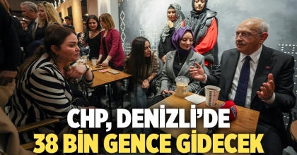 CHP, Denizli’de 38 bin gence gidecek