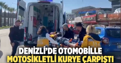Denizli'de otomobille motosikletli kurye çarpıştı