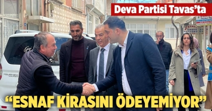 Deva Partisi Tavas'ta: Esnaf Kirasını Ödeyemiyor