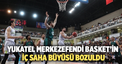 Yukatel Merkezefendi Basket’in İç Saha Büyüsü Bozuldu