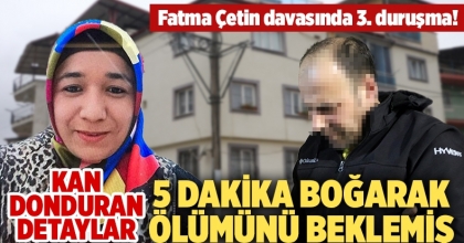 Katil Zanlısı Fatma Çetin’i 5 Dakika Boğarak Ölümünü Beklemiş