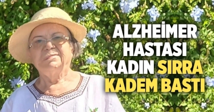 Alzheimer hastası kadın sırra kadem bastı