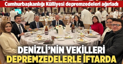 Denizli’nin Vekilleri Depremzedelerle İftarda!