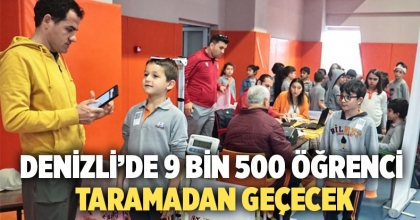 Denizli’de 9 Bin 500 Öğrenci Taramadan Geçecek