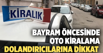 Bayram öncesinde oto kiralama dolandırıcılarına dikkat 