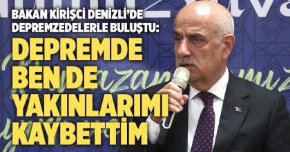 Bakan Kirişci Denizli'de Depremzedelerle Buluştu