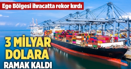 Ege Bölgesi ihracatta rekor kırdı