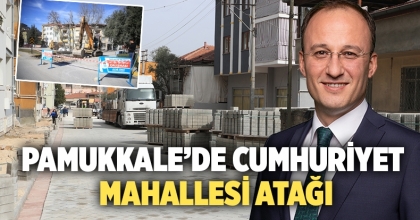 Pamukkale’de cumhuriyet mahallesi atağı