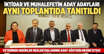 İktidar ve muhalefetin aday adayları aynı toplantıda tanıtıldı