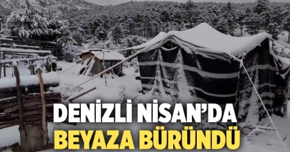 Denizli Nisan'da Beyaza Büründü 