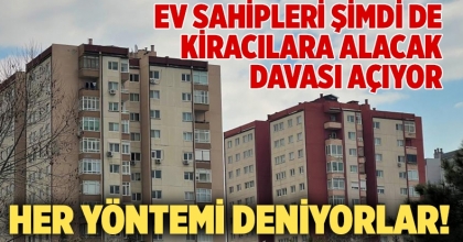 Ev Sahipleri Şimdi De Kiracılara Alacak Davası Açıyor