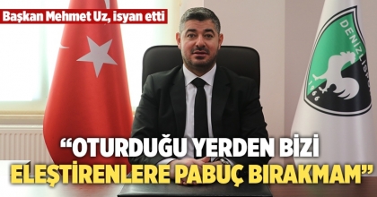 “Oturduğu yerden bizi eleştirenlere pabuç bırakmam”