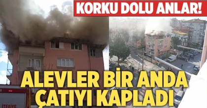 Alevler bir anda çatıyı kapladı! 